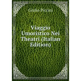 

Книга Viaggio Umoristico Nei Theatri (Italian Edition)