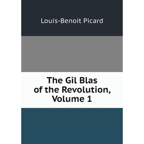 

Книга The Gil Blas of the Revolution, Volume 1