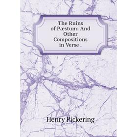 

Книга The Ruins of Pæstum: And Other Compositions in Verse