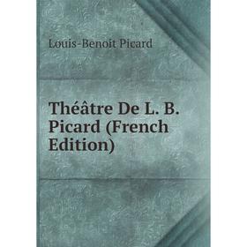 

Книга Théâtre De L. B. Picard (French Edition)