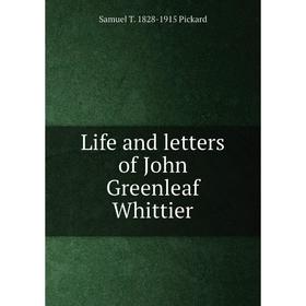 

Книга Life and letters of John Greenleaf Whittier