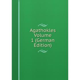 

Книга Agathokles Volume 1 (German Edition)