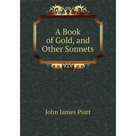 

Книга A Book of Gold, and Other Sonnets