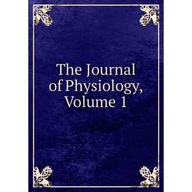 

Книга The Journal of Physiology, Volume 1