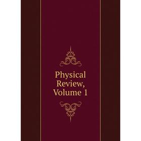 

Книга Physical Review, Volume 1