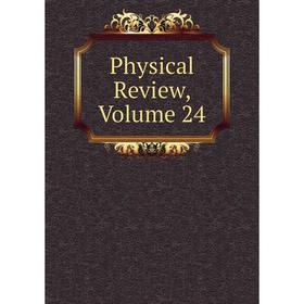 

Книга Physical Review, Volume 24