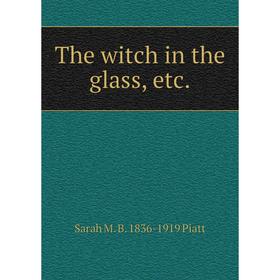 

Книга The witch in the glass, etc