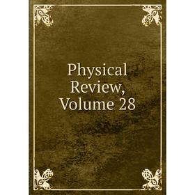 

Книга Physical Review, Volume 28