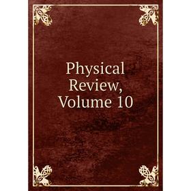 

Книга Physical Review, Volume 10