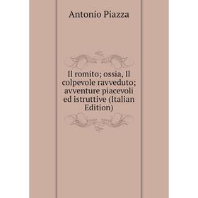 

Книга Il romito; ossia, Il colpevole ravveduto; avventure piacevoli ed istruttive (Italian Edition)