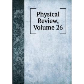 

Книга Physical Review, Volume 26