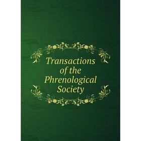 

Книга Transactions of the Phrenological Society