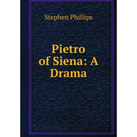 

Книга Pietro of Siena: A Drama
