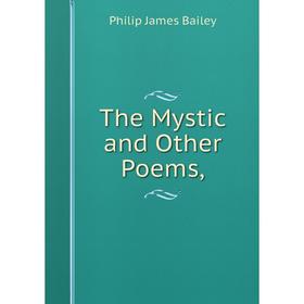 

Книга The Mystic and Other Poems