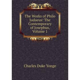 

Книга The Works of Philo Judaeus: The Contemporary of Josephus, Volume 1
