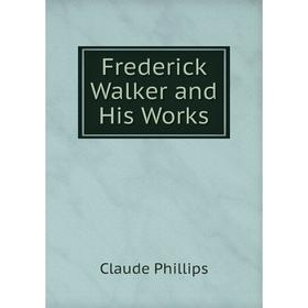 

Книга Frederick Walker and His Works