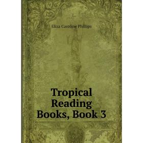 

Книга Tropical Reading Books, Book 3