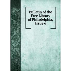 

Книга Bulletin of the Free Library of Philadelphia, Issue 6