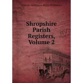 

Книга Shropshire Parish Registers, Volume 2