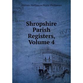 

Книга Shropshire Parish Registers, Volume 4