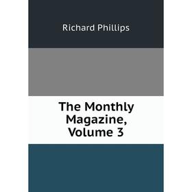

Книга The Monthly Magazine, Volume 3