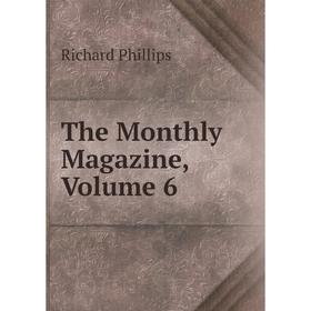 

Книга The Monthly Magazine, Volume 6