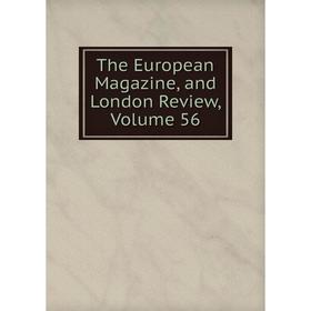 

Книга The European Magazine, and London Review, Volume 56