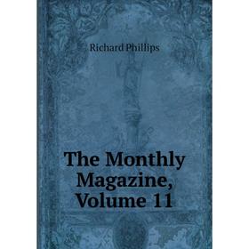 

Книга The Monthly Magazine, Volume 11