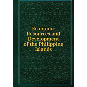 

Книга Economic Resources and Development of the Philippine Islands