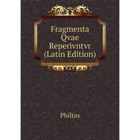 

Книга Fragmenta Qvae Reperivntvr (Latin Edition)