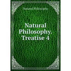 

Книга Natural Philosophy Treatise 4