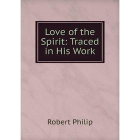 

Книга Love of the Spirit: Traced in His Work