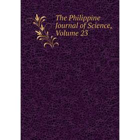 

Книга The Philippine Journal of Science, Volume 23