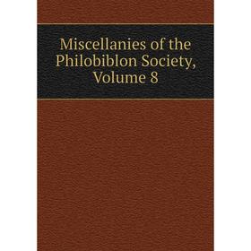 

Книга Miscellanies of the Philobiblon Society, Volume 8
