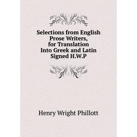 

Книга Selections from English Prose Writers, for Translation Into Greek and Latin Signed H.W.P