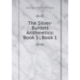 

Книга The Silver-Burdett Arithmetics: Book 1-, Book 1