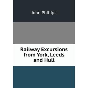 

Книга Railway Excursions from York, Leeds and Hull