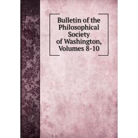 

Книга Bulletin of the Philosophical Society of Washington, Volumes 8-10