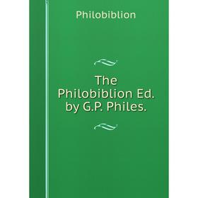 

Книга The Philobiblion Ed. by G.P. Philes