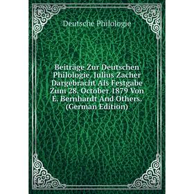 

Книга Beiträge Zur Deutschen Philologie. Julius Zacher Dargebracht Als Festgabe Zum 28. October 1879 Von E. Bernhardt And Others. (German Edition)