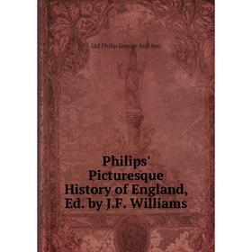 

Книга Philips' Picturesque History of England, Ed. by J.F. Williams