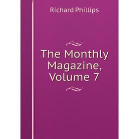 

Книга The Monthly Magazine, Volume 7