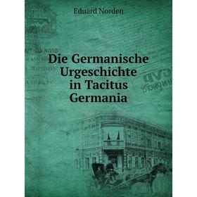

Книга Die Germanische Urgeschichte in Tacitus Germania
