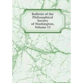 

Книга Bulletin of the Philosophical Society of Washington, Volume 15