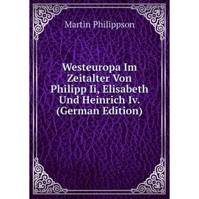 

Книга Westeuropa Im Zeitalter Von Philipp Ii, Elisabeth Und Heinrich Iv. (German Edition)