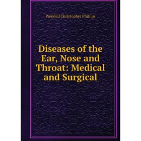 

Книга Diseases of the Ear, Nose and Throat: Medical and Surgical