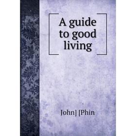 

Книга A guide to good living
