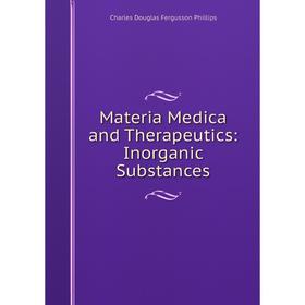 

Книга Materia Medica and Therapeutics: Inorganic Substances