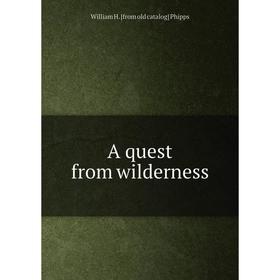 

Книга A quest from wilderness