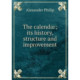 

Книга The calendar; its history, structure and improvement